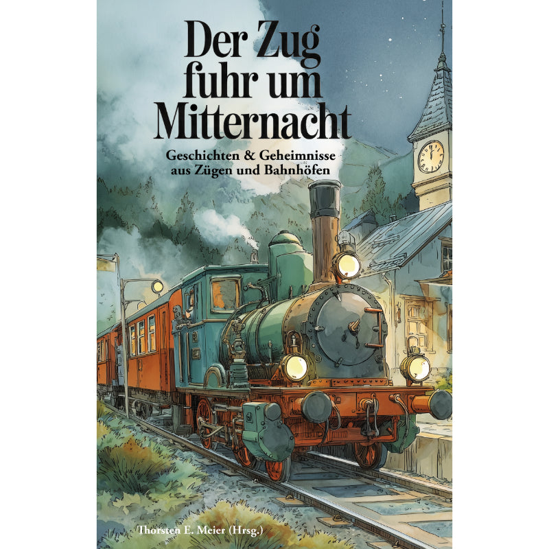 Cover des Buches Der Zug fuhr um Mitternacht - ein alter Dampfzug in einem alten Bahnhof vor einer alten Uhr, die Mitternacht anzeigt, ki generiert