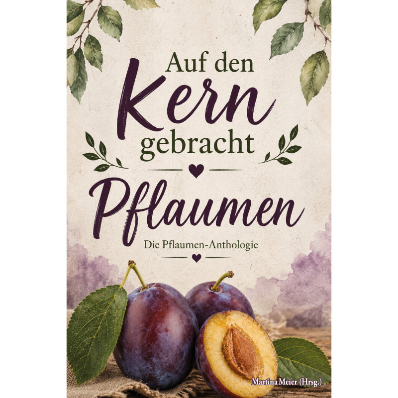 Bd. 5 Auf den Kern gebracht – Pflaumen-Anthologie