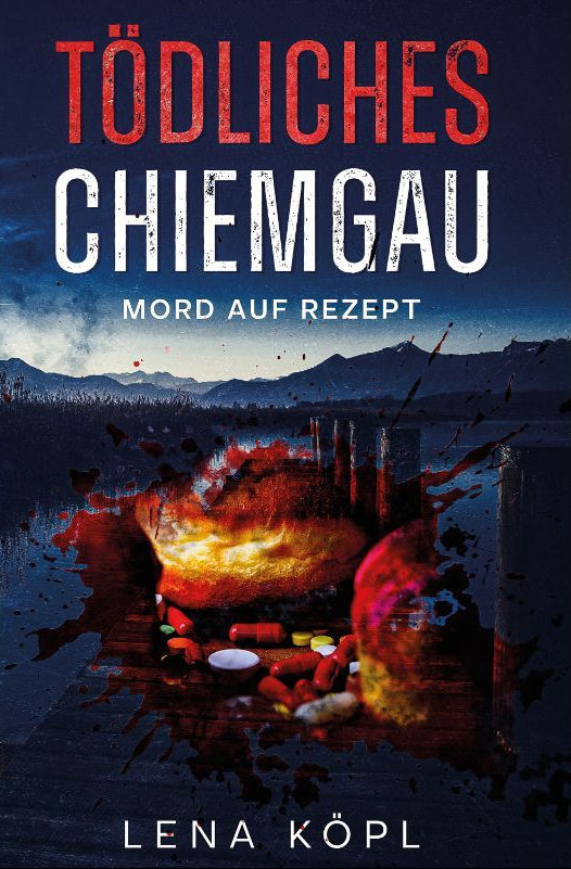 Tödliches Chiemgau Mord auf Rezept – Ein Spannungsroman, der fesselt - Papierfresserchens MTM-Verlag