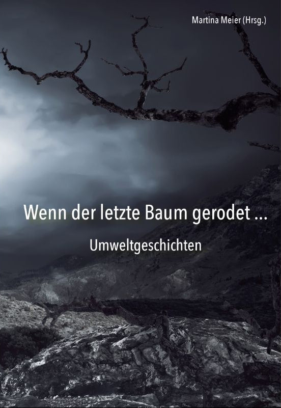 Wenn der letzte Baum gerodet - Umweltgeschichten für den Wandel - Papierfresserchens MTM-Verlag