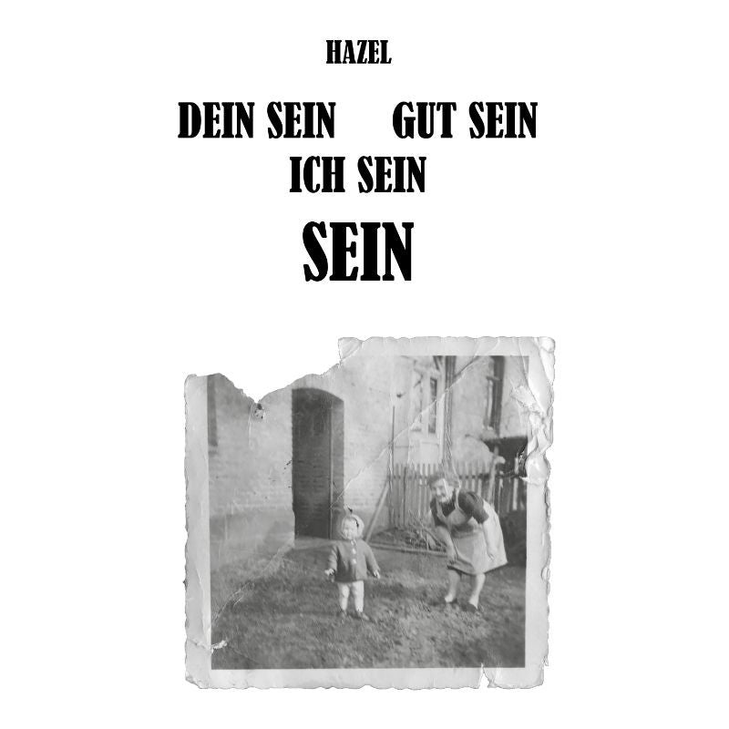 DEIN SEIN, GUT SEIN, ICH SEIN, SEIN