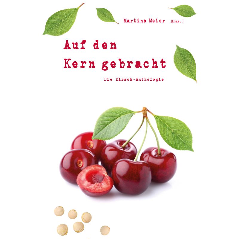 Bd. 4 Auf den Kern gebracht – Kirsch-Anthologie