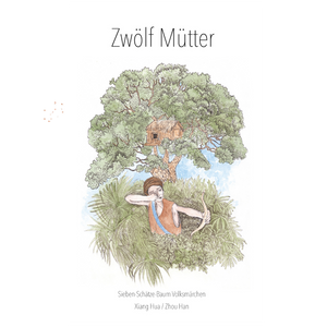 Zwölf Mütter - Ein chinesisches Märchen