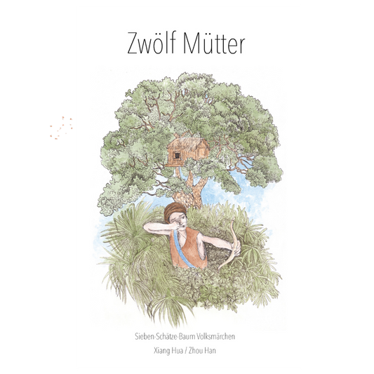 Zwölf Mütter - Ein chinesisches Märchen