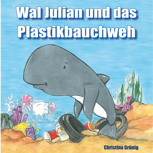 Wal Julian und das Plastikbauchweh – Ein herzerwärmendes Abenteuer über Freundschaft und Umweltschutz