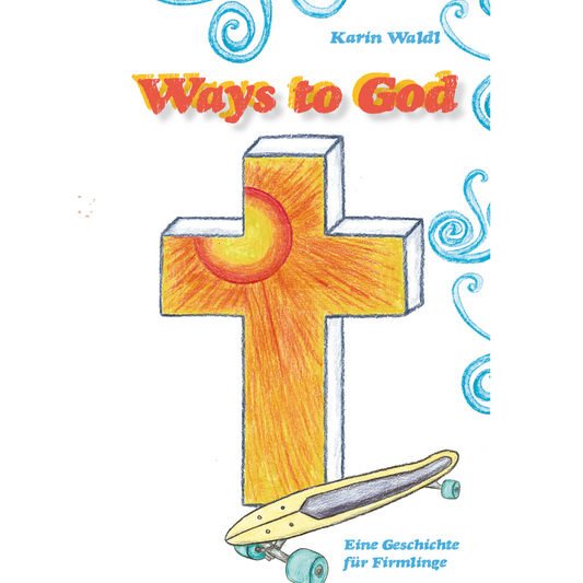 Ways to God - Wege zu Gott zur Firmvorbereitung