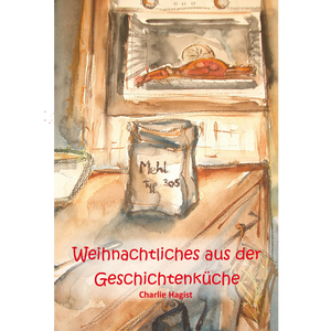 Weihnachtliches aus der Geschichtenküche – Zauberhafte Erzählungen für die ganze Familie