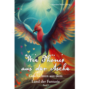 Wie Phönix aus der Asche - Entdecken Sie das magische Land der Fantasie