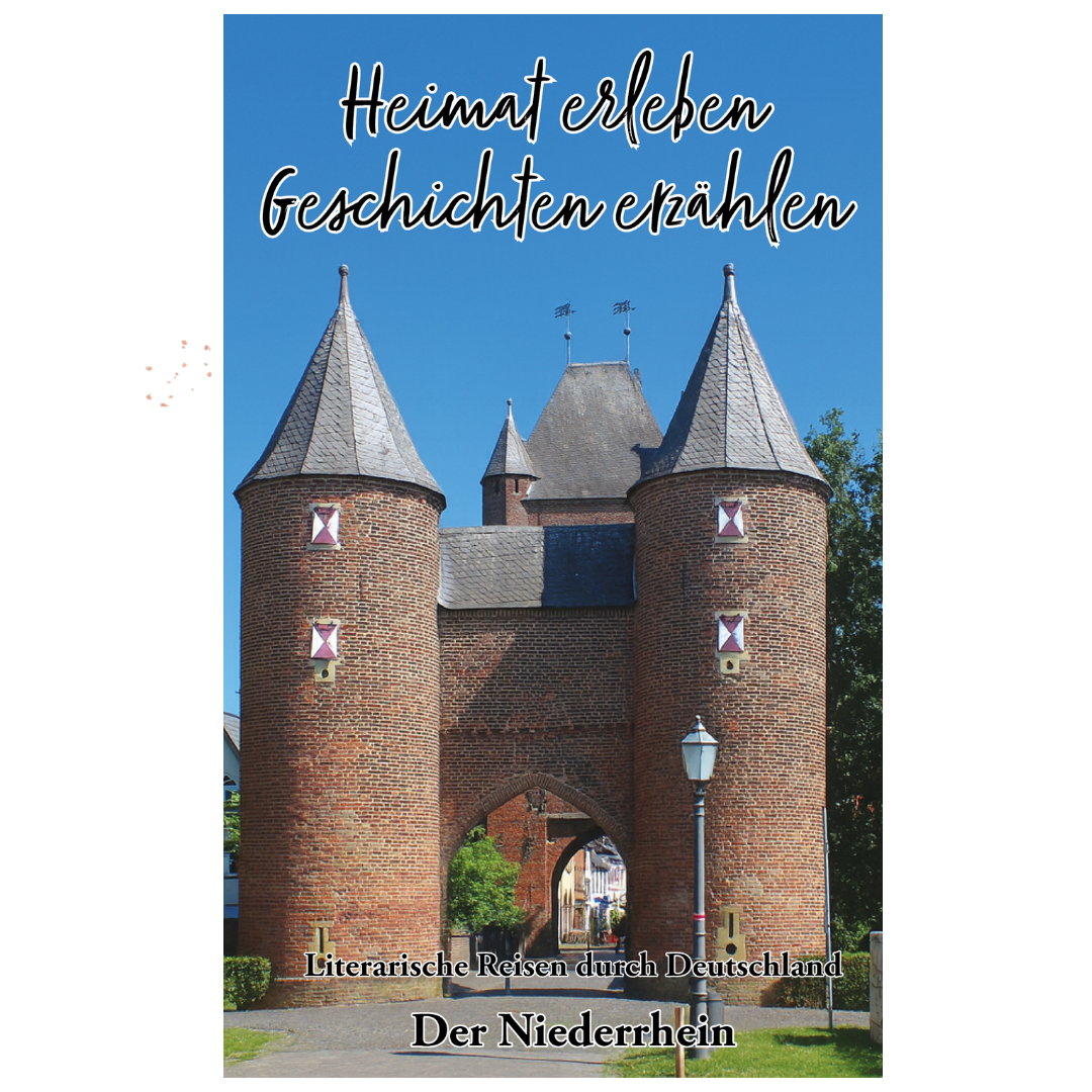Der Niederrhein - Heimat erleben, Geschichten erzählen - Niederrheinische Geschichten lesen