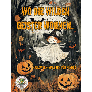 Wo die wilden Geister wohnen - Halloween-Malbuch für Kinder