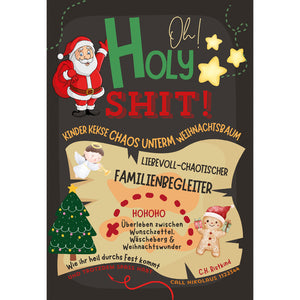 Oh Holy Shit! Kinder, Kekse, Chaos unterm Weihnachtsbaum -  Liebevoll-chaotischer Familienbegleiter zu Weihnachten