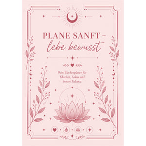 Plane sanft - lebe bewusst - Wochenplaner für Achtsamkeit - Download PDF