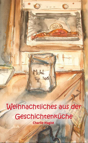 Weihnachtliches aus der Geschichtenküche – Zauberhafte Erzählungen für die ganze Familie