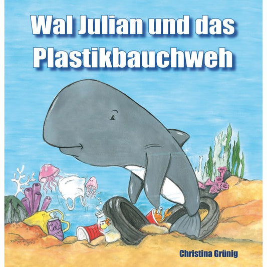 Wal Julian und das Plastikbauchweh – Ein herzerwärmendes Abenteuer über Freundschaft und Umweltschutz - Papierfresserchens MTM-Verlag