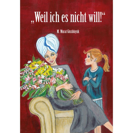 Cover des Bilderbuchs „Weil ich es nicht will!“ – Papierfresserchens MTM-Verlag