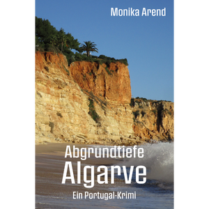 Abgrundtiefe Algarve - Ein Portugal Krimi