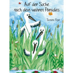 Auf der Suche nach dem wahren Paradies – Ein Bilderbuchabenteuer von Familie Storch