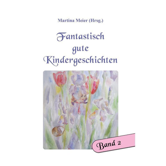 Bd. 2 Fantastisch gute Kindergeschichten