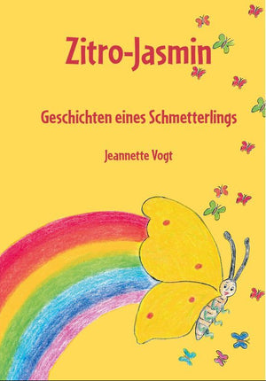 Zitro-Jasmin - Umweltgeschichten für Kinder: Inspirierende Erzählungen für kleine Helden