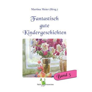 Fantastisch gute Kindergeschichten Bd. 3 – Die magische Welt der Fantasie