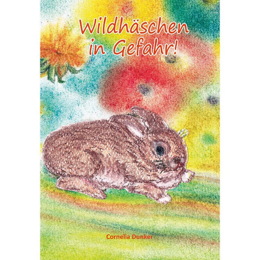 Wildhäschen in Gefahr - Wildhäschen Abenteuer Buch: Ein spannendes Lesevergnügen für Kinder - Papierfresserchens MTM-Verlag