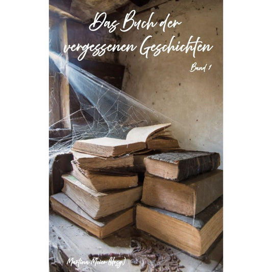 Das Buch der vergessenen Geschichten Band 1