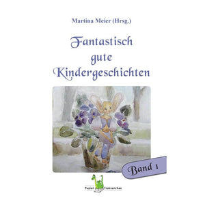 Fantastisch gute Kindergeschichten Bd. 1: Magische Abenteuer für Kinder