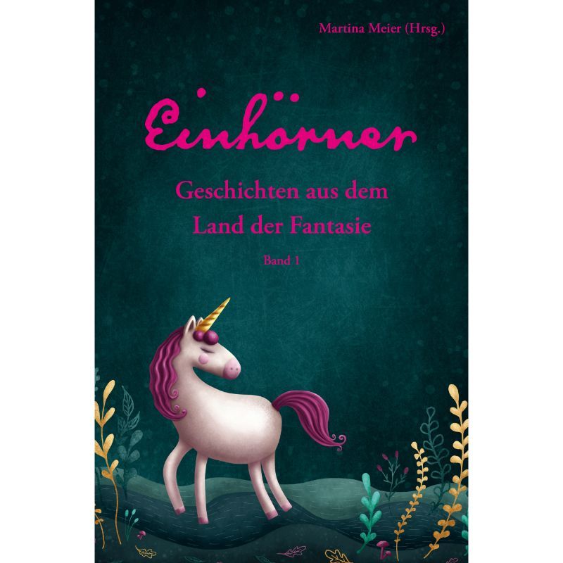 Einhörner - Geschichten aus dem Land der Fantasie - Bd. 1