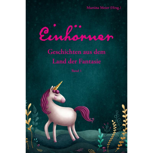 Einhörner - Geschichten aus dem Land der Fantasie - Bd. 1