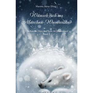 Wünsch dich ins Märchen-Wunderland Bd. 4  - Magische Märchen für die Seele