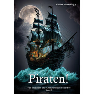 Piraten Abenteuer auf dem Meer – Spannende Geschichten voller Mut und Freundschaft! Bd. 2