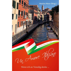 Un Amore Italiano- Wenn ich an Venedig denke, Band 8: Ein emotionales Liebesabenteuer in der Stadt der Liebe