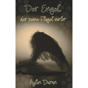 Der Engel, der seine Flügel verlor - Eine fesselnde Reise zwischen zwei Welten