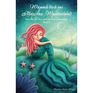 Wünsch dich ins Märchen-Wunderland Bd. 6 - Märchen für Klein und Groß - Papierfresserchens MTM-Verlag