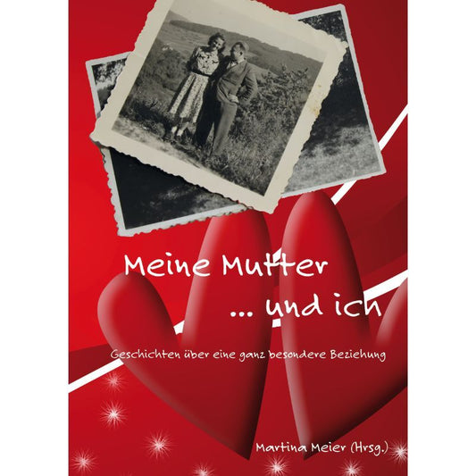 Meine Mutter ... und ich - Geschichten über Mütter, Mamas, Muttis