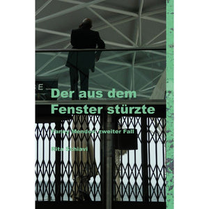 Der aus dem Fenster stürzte - Fanny Mendes’ zweiter Fall - Schweizer Kriminalroman
