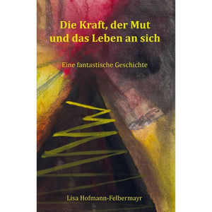 Die Kraft, der Mut und das Leben an sich - Die Kraft der Veränderung