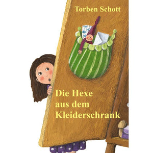 Die Hexe aus dem Kleiderschrank – Ein phantastisches Abenteuer für Kinder
