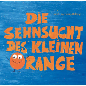 Die Sehnsucht des kleinen Orange – Ein berührendes Kinderbuch über Familie und Trennung
