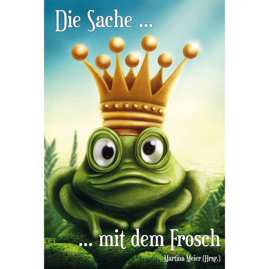 Cover des Märchenbuchs „Die Sache mit dem Frosch - Humorvolle Kurzgeschichten für Erwachsene“ – Papierfresserchens MTM-Verlag