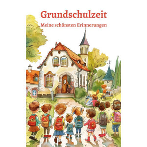 Grundschulzeit Erinnerungsbuch - Meine schönsten Erlebnisse