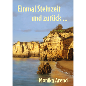 Einmal Steinzeit und zurück - Liebesroman Portugal Algarve