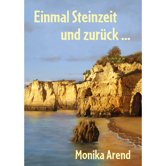 Cover des Romans „Einmal Steinzeit und zurück - Liebesroman Portugal Algarve“ – Papierfresserchens MTM-Verlag