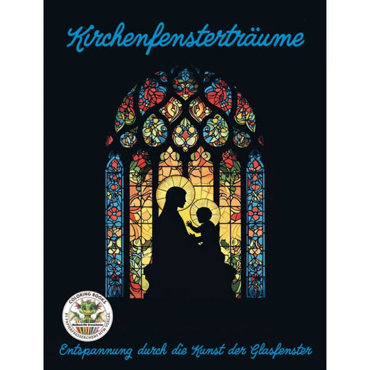 Cover des Malbuchs „Kirchenfensterträume - Entspannung durch die Kunst der Glasfenster“ – Papierfresserchens MTM-Verlag
