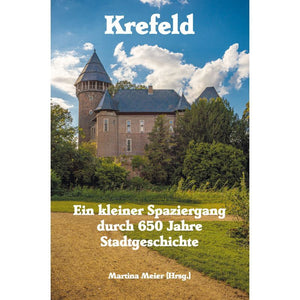 Krefeld - Ein kleiner Spaziergang durch 650 Jahre Krefelder Stadtgeschichte BUch