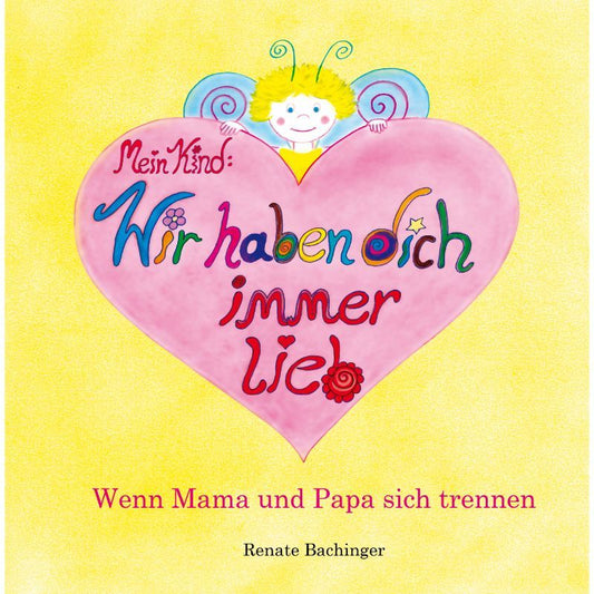 Cover des Bilderbuchs „Mein Kind: Wir haben dich immer lieb“ – Papierfresserchens MTM-Verlag