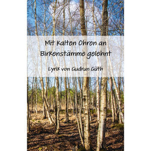 Mit kalten Ohren an Birkenstämme gelehnt - Gedichtwanderungen durch die Natur