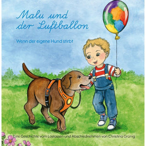 Malu und der Luftballon - Wenn der eigene Hund stirbt - Bilderbuch über den Verlust des Hundes