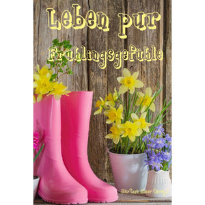 Leben pur - Frühlingsgefühle Lesebuch mit Kurzgeschichten & Gedichten