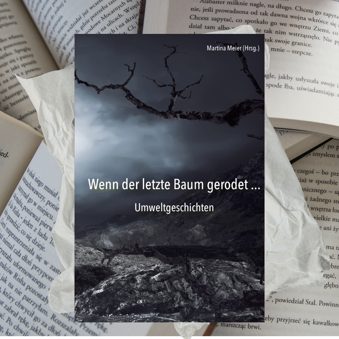 Wenn der letzte Baum gerodet - Umweltgeschichten für den Wandel